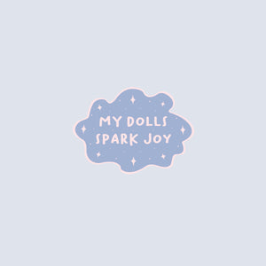 "My Dolls Spark Joy"  Sticker