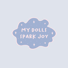 Load image into Gallery viewer, &quot;My Dolls Spark Joy&quot;  Sticker