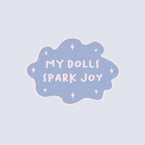 "My Dolls Spark Joy"  Sticker