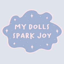 Load image into Gallery viewer, &quot;My Dolls Spark Joy&quot;  Sticker