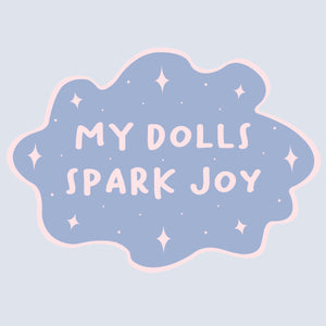 "My Dolls Spark Joy"  Sticker